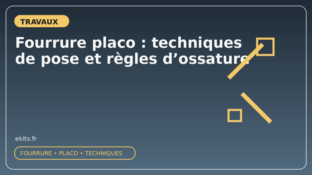 Fourrure placo : techniques de pose et règles d&rsquo;ossature