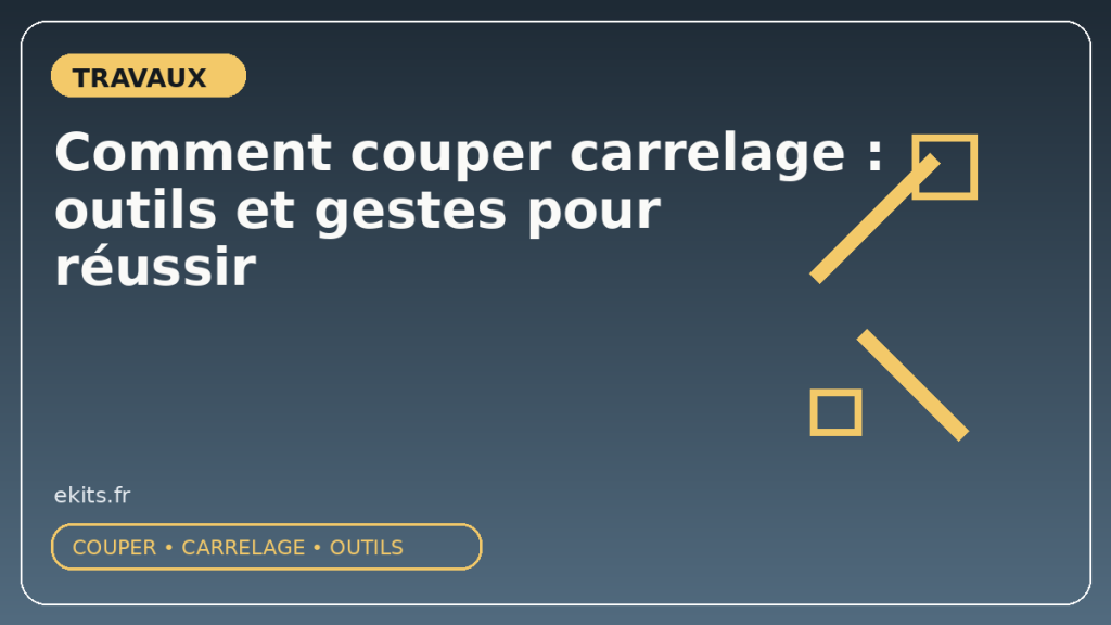 Comment couper carrelage : outils et gestes pour réussir