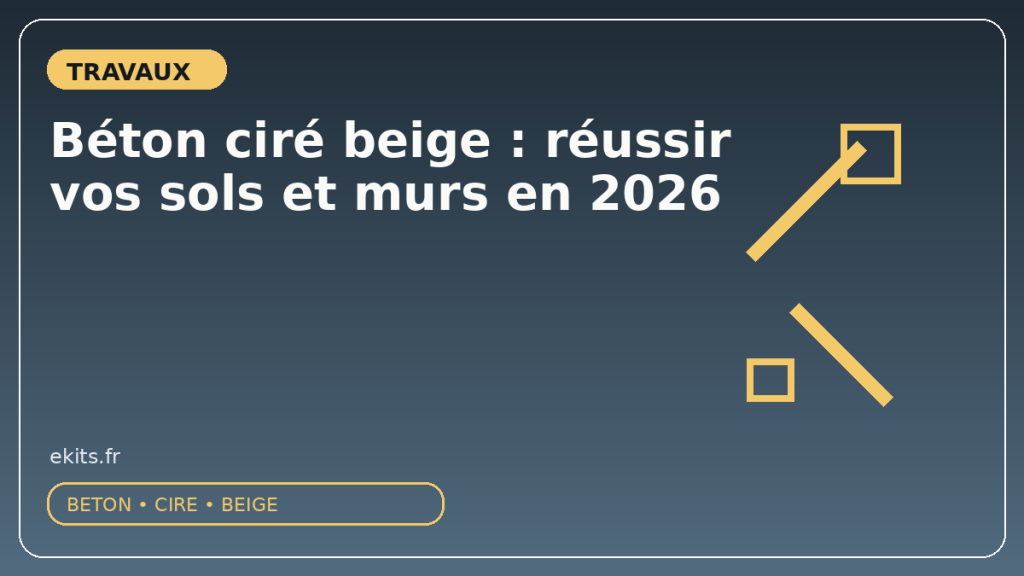 Béton ciré beige : réussir vos sols et murs en 2026